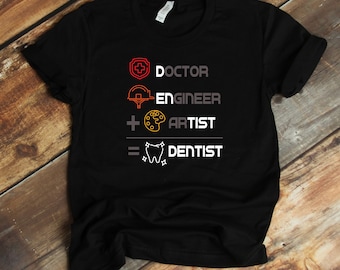 T-shirt docteur ingénieur artiste dentiste - chemise dentiste - docteur dentaire - professionnel dentaire - cadeau pour dentiste