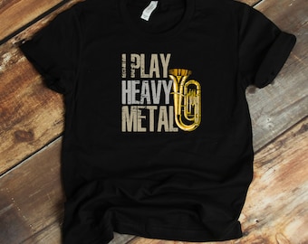 Tuba Player T-Shirt - I Play Heavy Metal Marching Band Tubist Funny Tuba Player