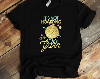 Crocheting Gift Shirt - It's Not Hoarding If It's Yarn Crocheting Funny Knitting T-Shirt