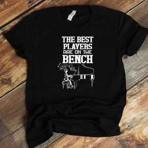 Pianist T-Shirt - Geschenk für Pianist - The Best Players Are Benched Pianist Lustiger Keyboarder