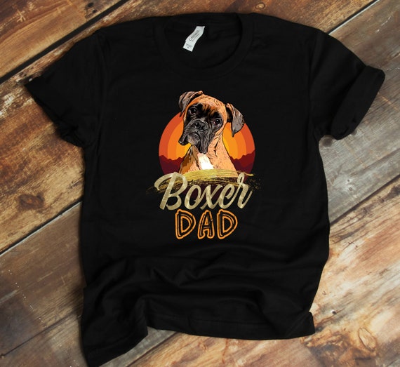 Boxer Dad Shirt Dog Dad Shirt Gift for Dog Lover Dog Tshirt