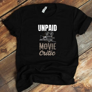 Funny Movie Lover T-Shirt - Unpaid Movie Critic Film Binge Watch Fan Funny Movies Night