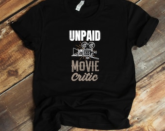 Funny Movie Lover T-Shirt - Unpaid Movie Critic Film Binge Watch Fan Funny Movies Night