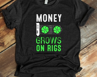 Crypto Miner Shirt, Money Grows On Rigs, GPU Mining, Mining Rig, Mining Farm, Hashrate