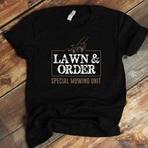 Lawn & Order T-Shirt -  Dad Joke Father's Day Pun Funny Lawn Mowing