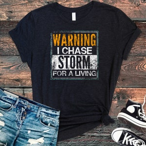 Meteorologist T-Shirt - I Chase Storm Weatherman Funny Meteorologist Shirt -Meteorology Shirt