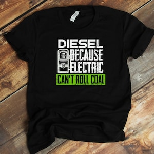 Diesel Because Electric Can&#39;t Roll Coal Funny Truck Driver T-Shirt
