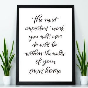 The most important work you will ever do will be within the walls of your own home lds quote by Harold B. Lee, Family Living Room wall decor