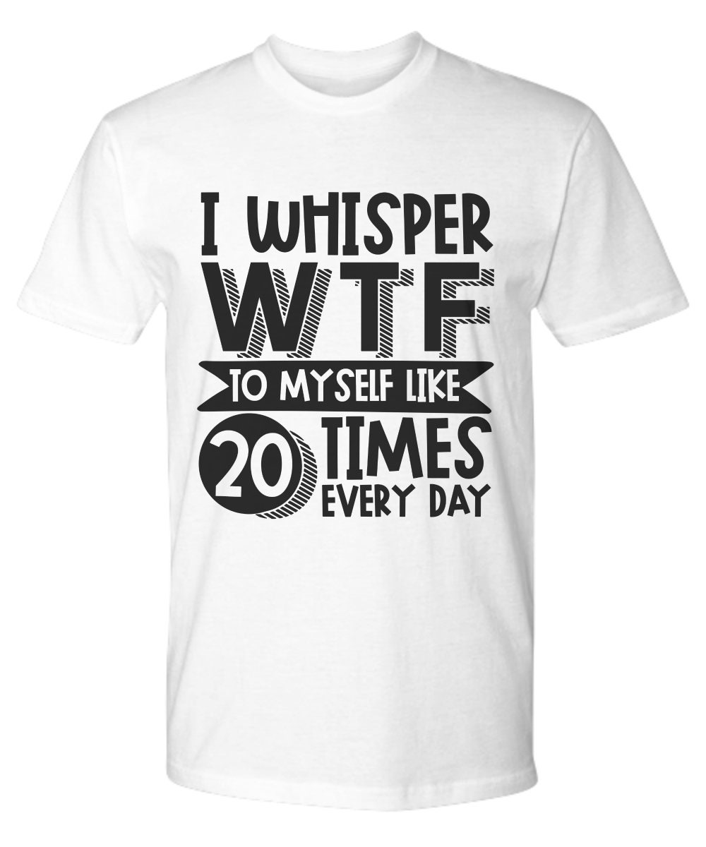 WTF 20 Times Funny TshirtSarcasm T-shirt Adult Humorous | Etsy