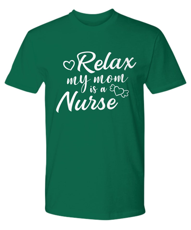Funny Nurse T Shirt Relax My Mom Is A Nurse Er Male Nursing School Student Graduation Tee Tshirt Gift For Men Boyfriend Presents Birthday