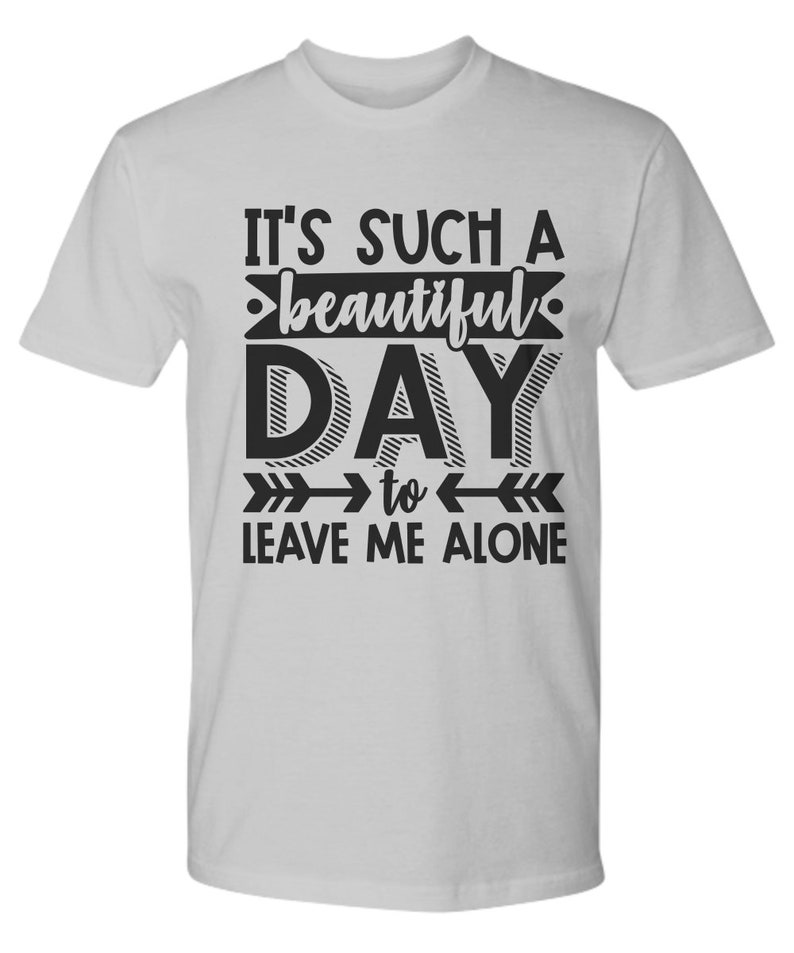 Leave Me Alone Funny TshirtSarcasm T-shirt Adult Humorous | Etsy