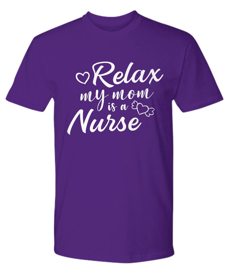 Funny Nurse T Shirt Relax My Mom Is A Nurse Er Male Nursing School Student Graduation Tee Tshirt Gift For Men Boyfriend Presents Birthday