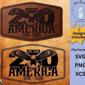 May include: Two designs for a digital download featuring a brown leather-textured belt buckle design with an eagle, the text "250 AMERICA 1776-2026", and the text "EST. 1776". Includes SVG, PNG, and XCS file formats.