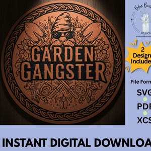 May include: A round, copper-colored sign with the words "GARDEN GANGSTER" in bold black letters. The sign features a gnome wearing sunglasses and holding gardening tools. The sign is a digital download.