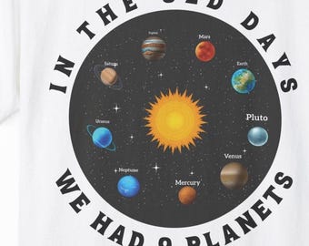 In The Old Days We Had 9 Planets| T-Shirt | Funny Retro Astronomy Tee | Nostalgic Astronomy Shirt |Science Geek Clothing