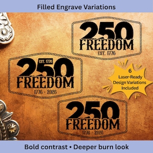 May include: Black and white designs with the text "250 FREEDOM" and "EST. 1776" inside a rope-like border. The designs are displayed on a brown background. The image also includes the text "Filled Engrave Variations", "6 Laser-Ready Design Variations Included", and "Bold contrast &bull; Deeper burn look".