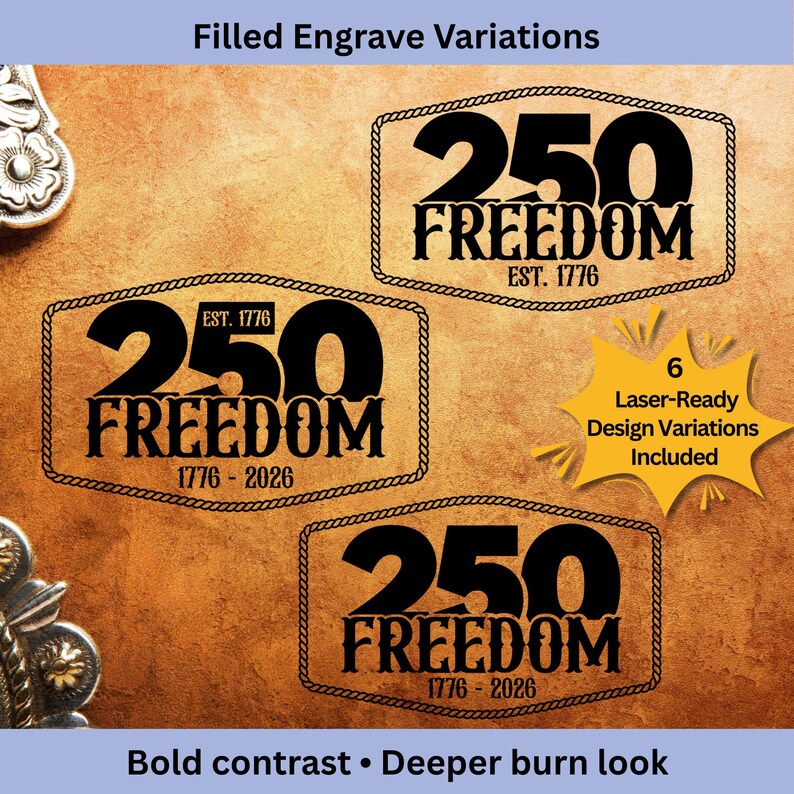 May include: Black and white designs with the text "250 FREEDOM" and "EST. 1776" inside a rope-like border. The designs are displayed on a brown background. The image also includes the text "Filled Engrave Variations", "6 Laser-Ready Design Variations Included", and "Bold contrast &bull; Deeper burn look".