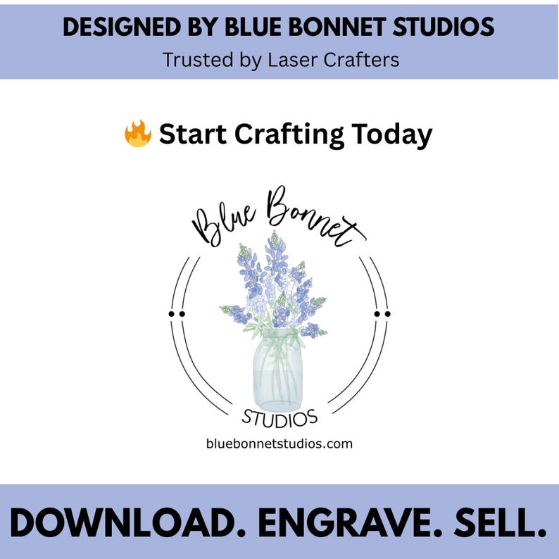 May include: A white background with text that reads "DESIGNED BY BLUE BONNET STUDIOS" and "Trusted by Laser Crafters." The image includes a logo with a floral design and the text "Blue Bonnet Studios." The text "Start Crafting Today" is also present.