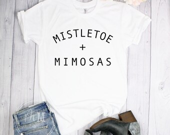 Mistletoe and Mimosas - Christmas Tee - Holiday Shirt