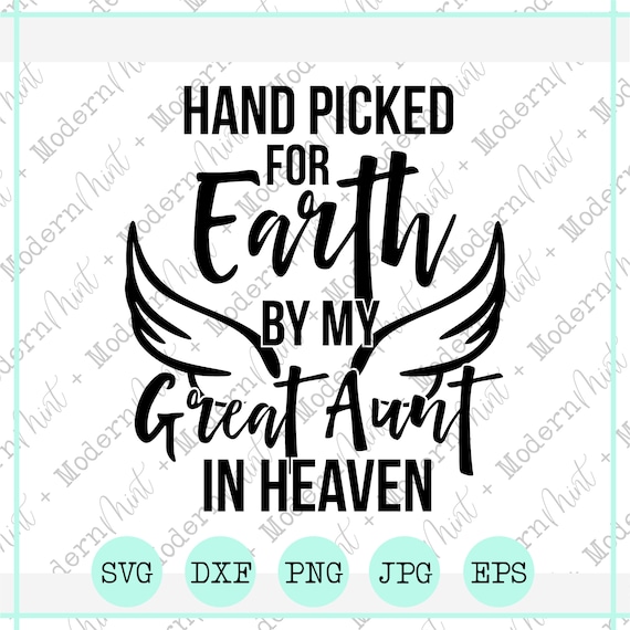 Hand Picked for Earth by my Great Aunt in Heaven SVG ...