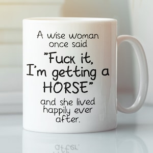 White Coffee Mug for Horse Owner Lover with Funny Saying a Wise Woman Once Said