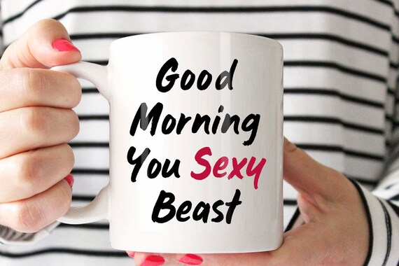 Verwonderend Good Morning Mug Sexy Beast Mug Sassy Mug Funny Saying Mug | Etsy XX-92