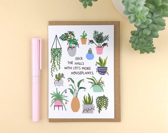 Botanical 'deck the halls with lots more houseplants' punny Christmas card / plant parent lady dad mom mum / plants / cactus / millennial