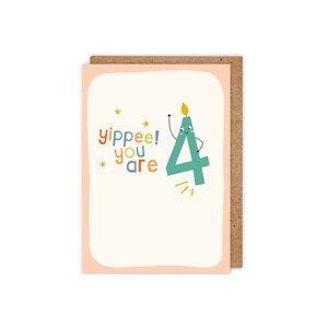 May include: A pink and white birthday card with a green number four candle with a yellow flame and a smiling face. The text "yippee! you are" is written in colorful letters.