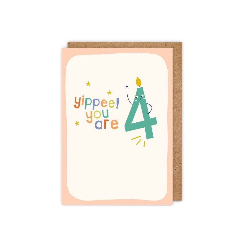 May include: A pink and white birthday card with a green number four candle with a yellow flame and a smiling face. The text "yippee! you are" is written in colorful letters.