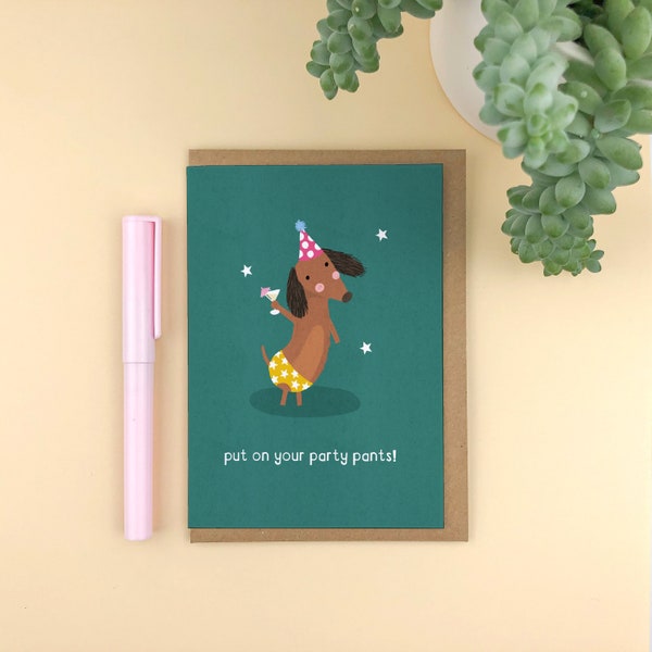 Put on your party pants! Dachshund / Sausage Dog birthday card. / funny birthday card / party dog card / funny / silly / cute