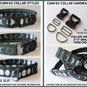 May include: A dark green canvas pet collar featuring a white moon phase pattern. The image displays buckle, slip-on, and martingale styles with silver hardware and black YKK buckles. Text indicates 1 inch and 1.5 inch widths, adjustable sizing, and that collars are adjustable 2-3 inches smaller and larger from the chosen neck size.