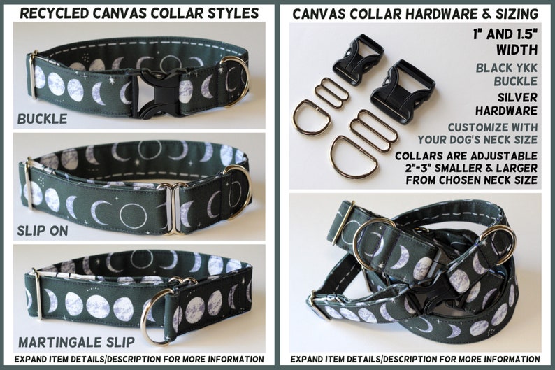 May include: A dark green canvas pet collar featuring a white moon phase pattern. The image displays buckle, slip-on, and martingale styles with silver hardware and black YKK buckles. Text indicates 1 inch and 1.5 inch widths, adjustable sizing, and that collars are adjustable 2-3 inches smaller and larger from the chosen neck size.