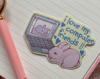 I Love My Internet Friends Hase Glossy Gestanzter Aufkleber | Pastell niedlich Kawaii | Wasserfestes, mattes Vinyl | Nostalgie