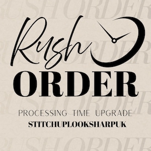 May include: A beige graphic featuring the words "Rush Order" in a flowing script, with "ORDER" in bold capital letters. A clock graphic is included. Below, it reads "PROCESSING TIME UPGRADE" and "STITCHUPLOOKSHARPuk".