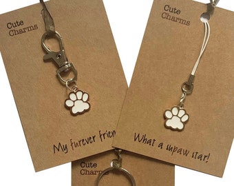 Cute Charms! Cute handmade enamel Paw print clasp/phone charm. Various slogans/colours. Well done/remembrence gift etc