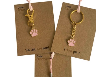 Cute Charms! Cute handmade enamel Paw print clasp/phone charm. Various slogans/colours.Love you/remembrence gift etc