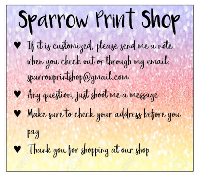 May include: Sparrow Print Shop text on a pink, orange, and yellow glitter background. The text includes contact information and a message thanking customers for shopping.
