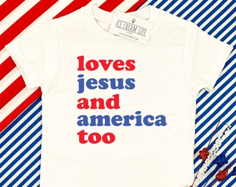 Loves Jesus and America Too, 4th of July Shirt Kids, Kids 4th of July Shirt, Toddler Girl Tshirt, Baby Toddler Youth Graphic Tee, July 4th