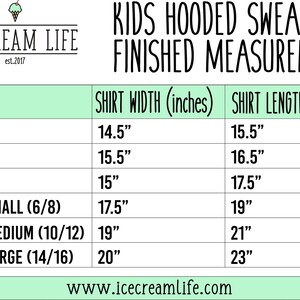 May include: A chart showing the finished measurements for kids' hooded sweatshirts in various sizes. The chart lists the shirt width and length in inches for sizes 2T, 4T, 5/6, Youth Small (6/8), Youth Medium (10/12), and Youth Large (14/16). The chart is on a green background with the text "ICE CREAM LIFE" at the top.