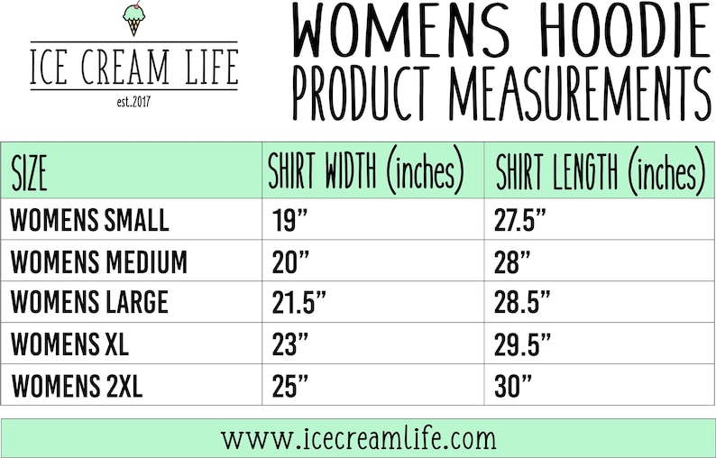 May include: Image of a product measurement chart for women's hoodies. The chart includes sizes from small to 2XL, with corresponding shirt width and length measurements in inches. The Ice Cream Life logo is at the top left.