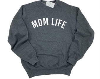 Mom Life Crewneck Sweatshirt, Mama Gift, Mom Shirts, Womens Crewneck, Mom Gift, Mothers Day Gift for Her