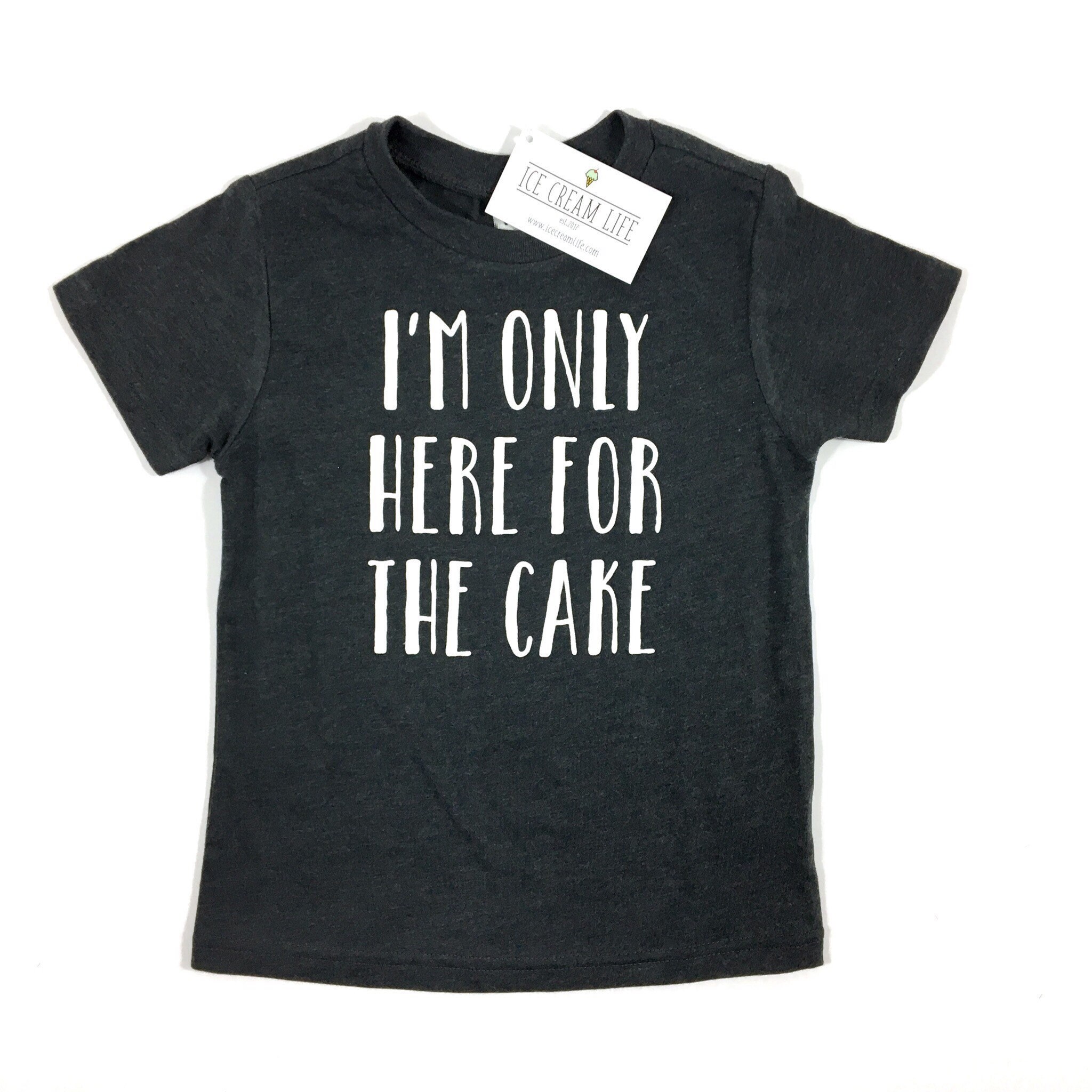 I'm Only Here for the Cake Shirt Birthday Party Shirt for Etsy Singapore