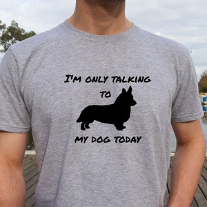 Corgi Lover T-Shirt Gift for Corgi Dog Lover Gift for Him Corgi Shirt Gift for Her I&#39;m Only Talking to My Dog Fur Baby Gift Unisex Shirt