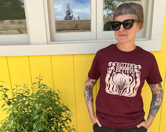 Bitter is Better (burgundy) tee shirt