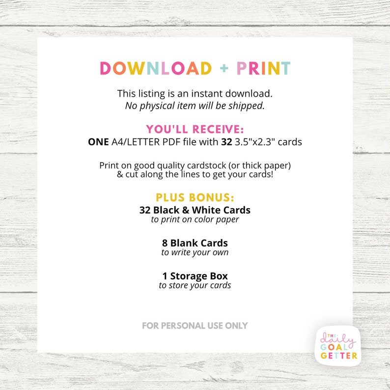 K&ouml;nnte beinhalten: Druckbarer Download f&uuml;r 32 schwarze und wei&szlig;e Karten im Format 3,5" x 2,3", plus 8 leere Karten und eine Aufbewahrungsbox. Der Text lautet "Download + Drucken", "Sie erhalten: Eine A4/Letter-PDF-Datei mit 32 Karten im Format 3,5"x2,3"", "Drucken Sie auf hochwertigem Karton (oder dickem Papier) und schneiden Sie entlang der Linien, um Ihre Karten zu erhalten!", "Zusatzbonus: 32 schwarze und wei&szlig;e Karten zum Ausdrucken auf farbigem Papier", "8 leere Karten zum Selberschreiben", "1 Aufbewahrungsbox zum Verstauen Ihrer Karten", "Nur f&uuml;r den pers&ouml;nlichen Gebrauch", und "Ich bin ein t&auml;glicher Zielerreichender".