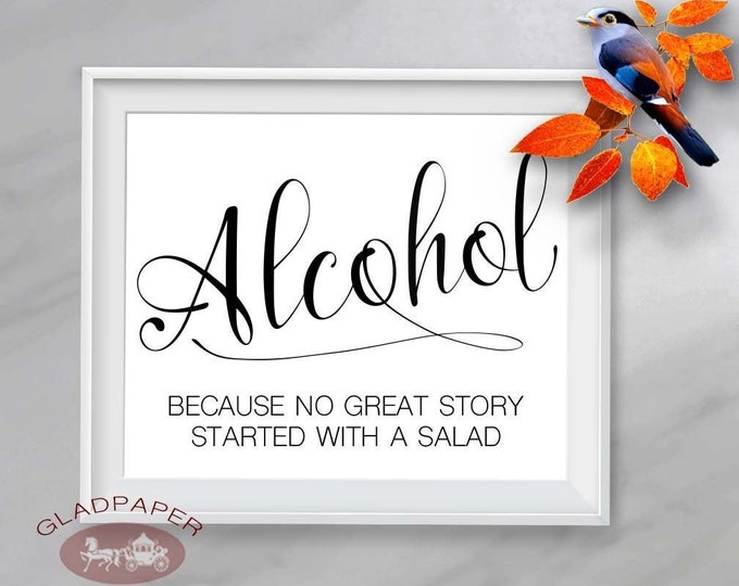 Modern Calligraphy Alcohol Wedding Sign, Whimsical Alcohol sign wedding, No great story started with a salad Wedding Alcohol Sign, AX-002