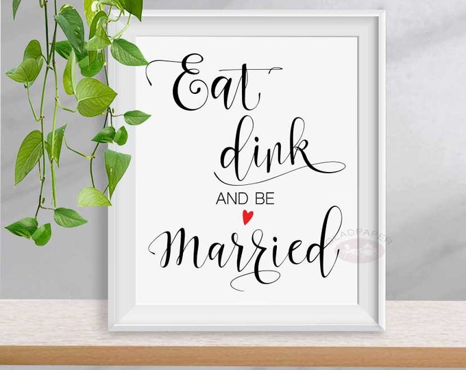 Eat Drink and Be Married sign, Funny Wedding Sign, Wedding Decor, Wedding Reception signs, Calligraphy Wedding Sign, AX-042