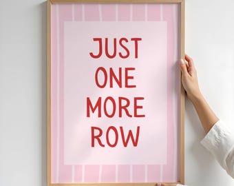 Just One More Row Print - Knitting Poster - Knitter Gift Wall Decor for Art Room,  Crochet Quote Print, Yarn Lover Decor