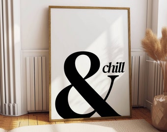 May include: A black and white printable wall art print with a large ampersand symbol and the word "chill" in a modern font.