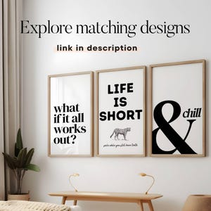 May include: Three framed art prints with inspirational quotes. The first reads "What if it all works out?", the second "Life is short" with a cheetah illustration, and the third "& chill". The text "Explore matching designs" is at the top.
